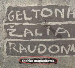 Andrius Mamontovas : Geltona. Zalia. Raudona.